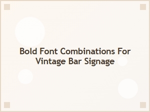 Bold Font Pairings for Vintage Bar Signs
