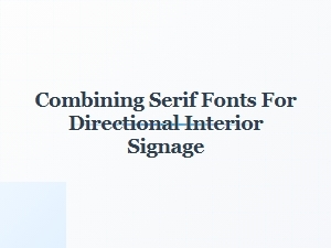 Directional Signs with Classic Serif Pairings