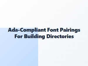 Ada-Compliant Font Pairings for Building Directories